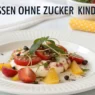 abendessen ohne zucker kinder