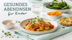 gesundes abendessen für kinder